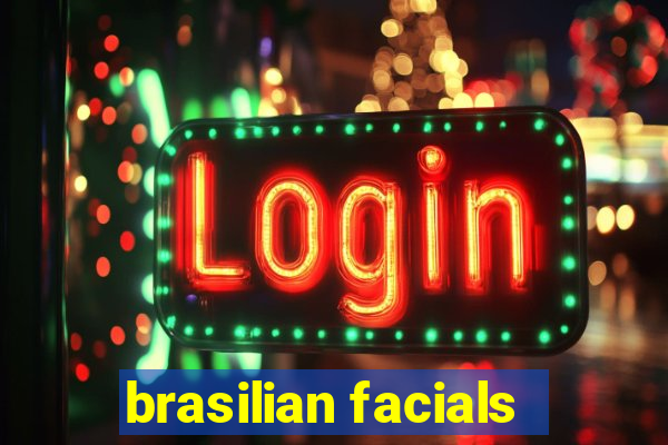 brasilian facials